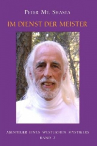 Kniha Abenteuer eines Westlichen Mystikers - Im Dienst der Meister Peter Mt. Shasta