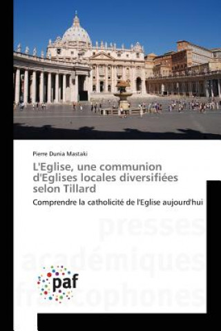 Kniha L'Eglise, une communion d'Eglises locales diversifiees selon Tillard Dunia Mastaki Pierre