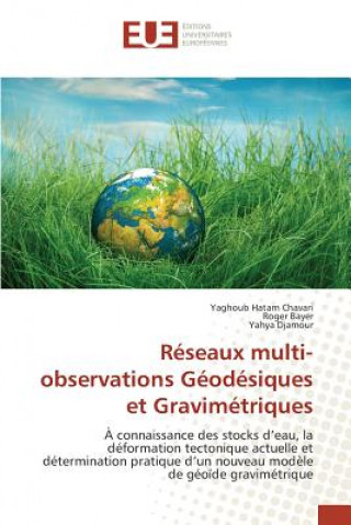 Livre Reseaux multi- observations Geodesiques et Gravimetriques Hatam Chavari Yaghoub