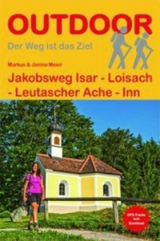 Kniha Jakobsweg Isar - Loisach - Leutascher Ache - Inn Markus Meier
