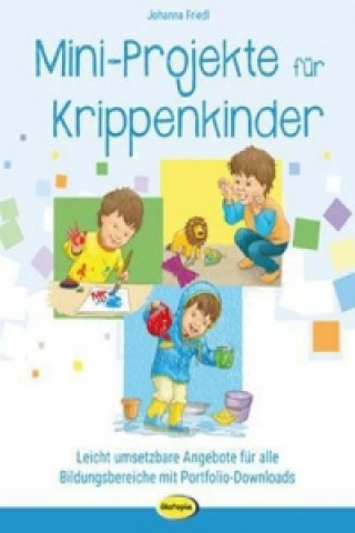 Kniha Mini-Projekte für Krippenkinder Johanna Friedl