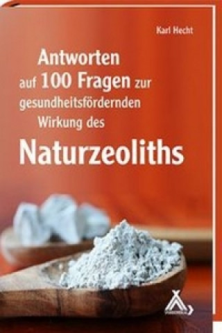 Könyv Antworten auf 100 Fragen zur gesundheitsfördernden Wirkung des Naturzeoliths Karl Hecht