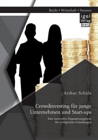 Könyv Crowdinvesting fur junge Unternehmen und Start-ups Arthur Schüle