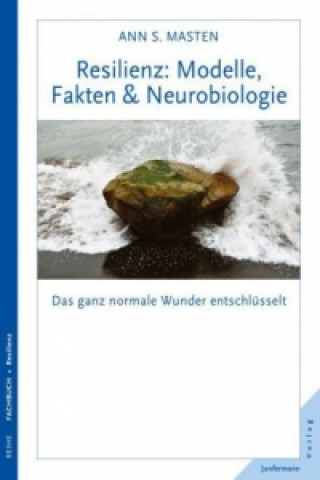 Kniha Resilienz: Modelle, Fakten & Neurobiologie Ann S. Masten