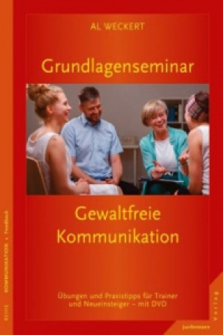 Carte Grundlagenseminar Gewaltfreie Kommunikation, m. DVD Al Weckert