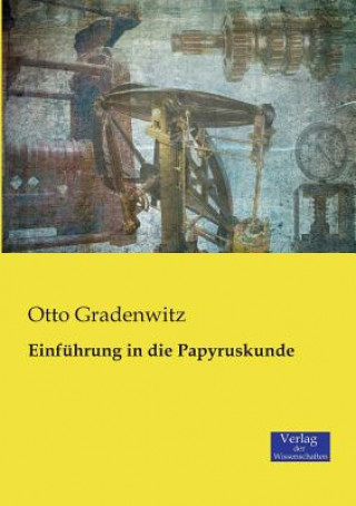 Книга Einfuhrung in die Papyruskunde Otto Gradenwitz