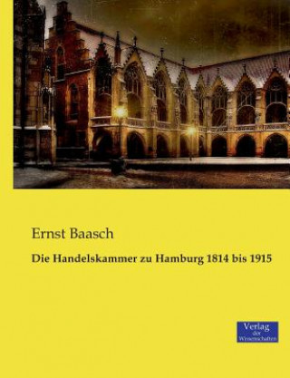 Книга Handelskammer zu Hamburg 1814 bis 1915 Ernst Baasch
