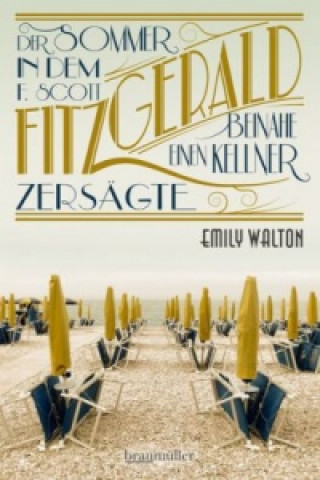 Könyv Der Sommer, in dem F. Scott Fitzgerald beinahe einen Kellner zersägte Emily Walton