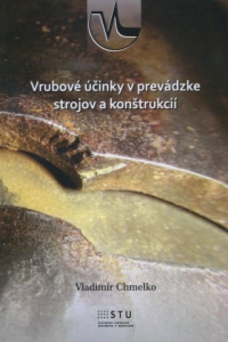 Kniha Vrubové účinky v prevádzke strojov a konštrukcií Vladimír Chmelko