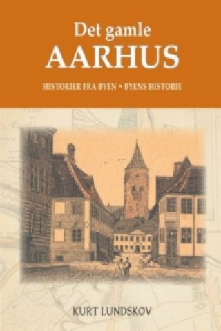 Carte Det gamle Aarhus Kurt Lundskov