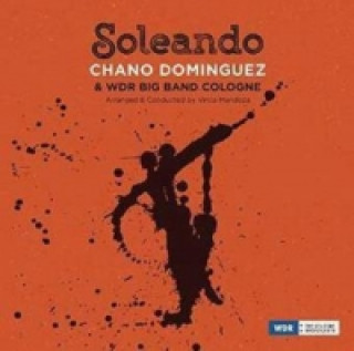 Audio Soleando, 1 Audio-CD Chano/WDR Big Band Cologne Dominguez