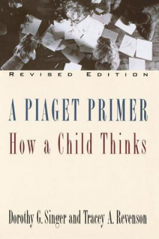 Carte Piaget Primer: How a Child Thinks Dorothy et al Singer