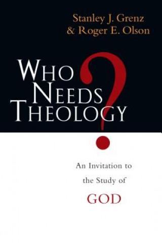 Kniha Who Need Theology? Stanley J Grenz