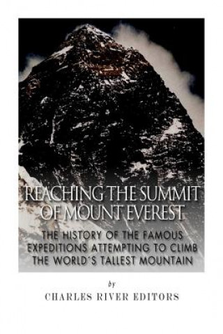 Knjiga Reaching the Summit of Mount Everest Charles River Editors