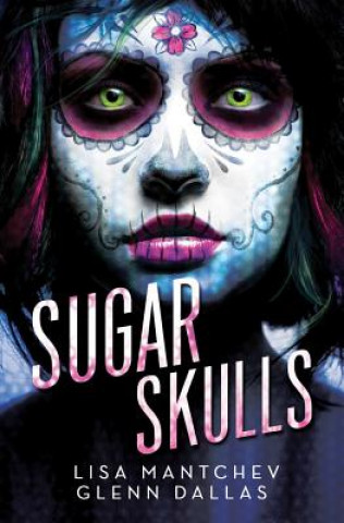 Könyv Sugar Skulls Lisa Mantchev