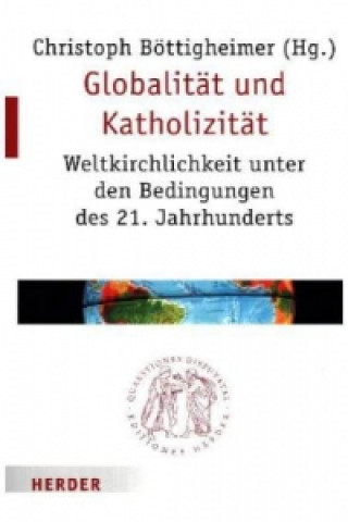 Kniha Globalität und Katholizität Christoph Böttigheimer