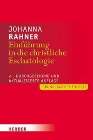 Könyv Einführung in die christliche Eschatologie Johanna Rahner