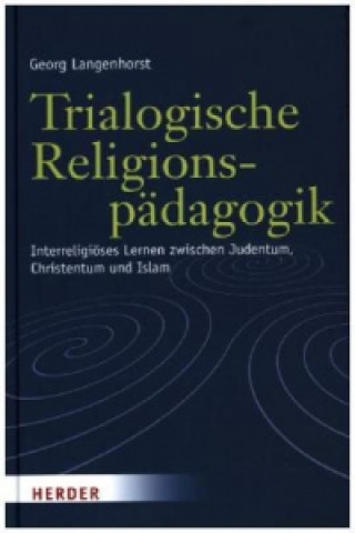 Könyv Trialogische Religionspädagogik Georg Langenhorst