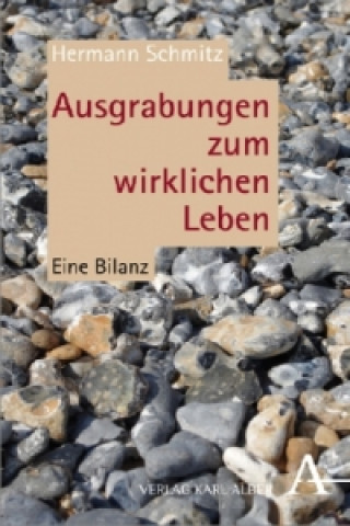 Könyv Ausgrabungen zum wirklichen Leben Hermann Schmitz