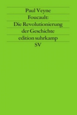 Kniha Foucault: Die Revolutionierung der Geschichte Paul Veyne