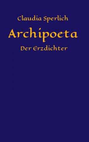 Könyv Archipoeta Claudia Sperlich