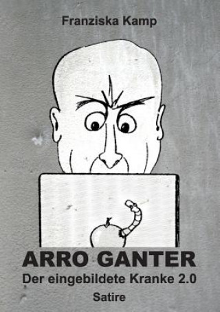 Carte Arro Ganter - Der eingebildete Kranke 2.0 Dr Franziska Kamp