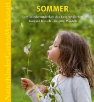 Книга Natur-Kinder-Garten-Werkstatt: Sommer Irmgard Kutsch