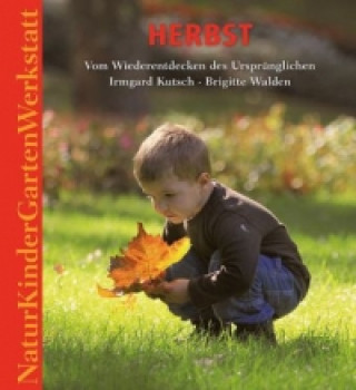 Kniha Natur-Kinder-Garten-Werkstatt: Herbst Irmgard Kutsch