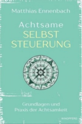 Kniha Achtsame Selbststeuerung Matthias Ennenbach