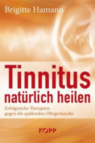 Kniha Tinnitus natürlich heilen Brigitte Hamann