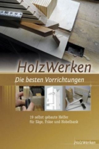 Könyv HolzWerken - Die besten Vorrichtungen 