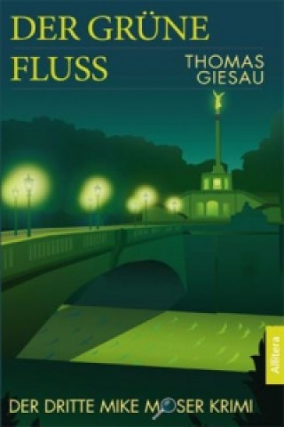Könyv Der grüne Fluss Thomas Giesau