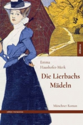Könyv Die Lierbachs-Mädeln Emma Haushofer-Merk