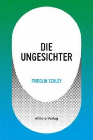 Книга Die Ungesichter Fridolin Schley