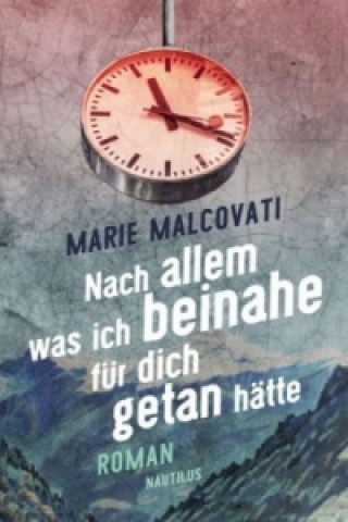 Книга Nach allem, was ich beinahe für dich getan hätte Marie Malcovati