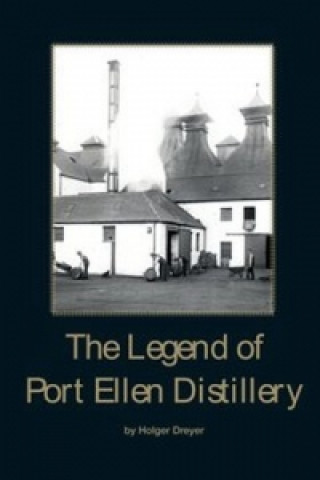 Kniha The Legend of Port Ellen Distillery Holger Dreyer