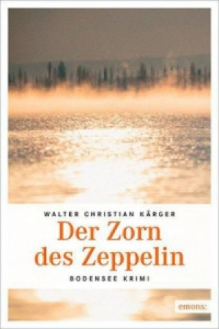 Könyv Der Zorn des Zeppelin Walter Christian Kärger