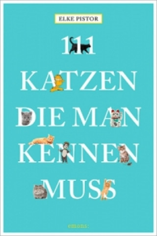 Książka 111 Katzen, die man kennen muss Elke Pistor