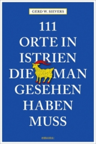 Könyv 111 Orte in Istrien, die man gesehen haben muss Gerd Wolfgang Sievers