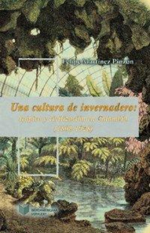 Kniha Una cultura de invernadero Felipe Martínez Pinzón