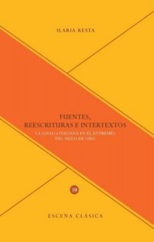 Carte Fuentes, reescrituras e intertextos : la novella italiana en el entremés del Siglo de Oro Ilaria Resta