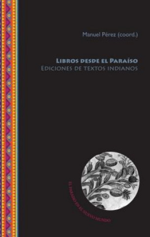 Knjiga Libros desde el Paraíso : ediciones de textos indianos Manuel Perez