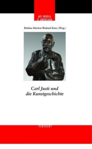 Könyv Carl Justi und die Kunstgeschichte Bettina Marten