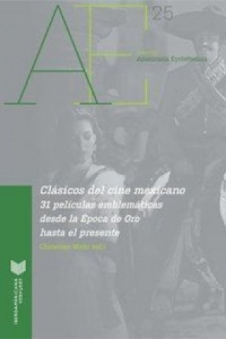 Carte Clásicos del cine mexicano : 31 películas emblemáticas desde la Época de Oro hasta el presente Christian Wehr