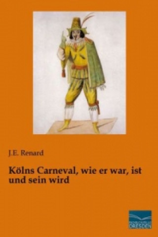 Carte Kölns Carneval, wie er war, ist und sein wird J. E. Renard