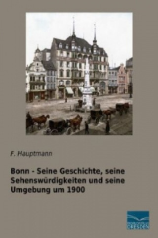 Carte Bonn - Seine Geschichte, seine Sehenswürdigkeiten und seine Umgebung um 1900 F. Hauptmann