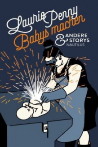 Carte Babys machen und andere Storys Laurie Penny