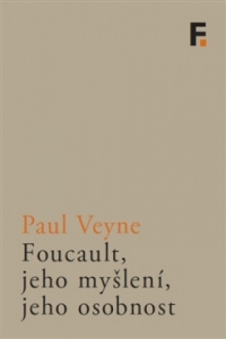 Book Foucault, jeho myšlení, jeho osobnost Paul Veyne