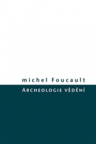 Kniha Archeologie vědění Michel Foucault