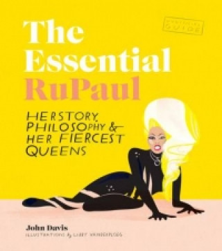 Kniha Essential RuPaul: Herstory, philosophy & her fiercest queens Libby Van der Ploeg